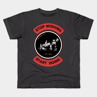 Stop wishing start going Kids T-Shirt